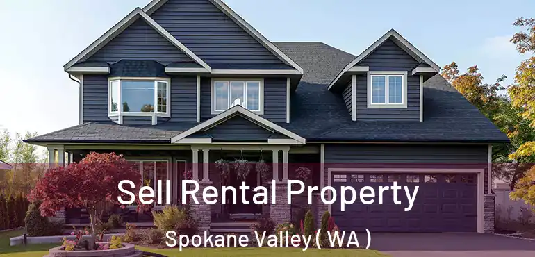  Sell Rental Property Spokane Valley ( WA )