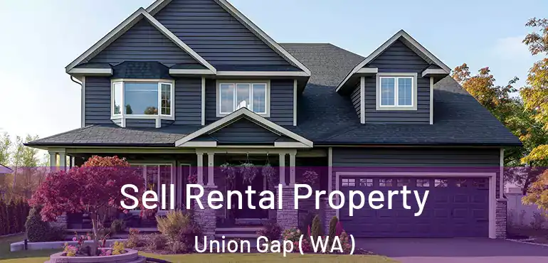 Sell Rental Property Union Gap ( WA )