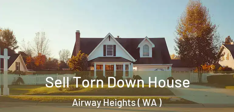  Sell Torn Down House Airway Heights ( WA )