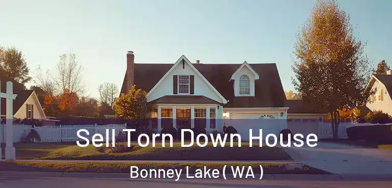  Sell Torn Down House Bonney Lake ( WA )