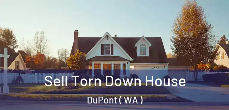  Sell Torn Down House DuPont ( WA )