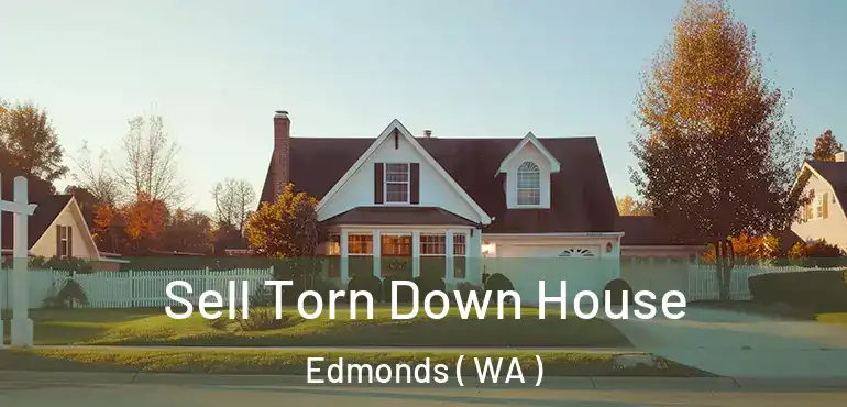  Sell Torn Down House Edmonds ( WA )
