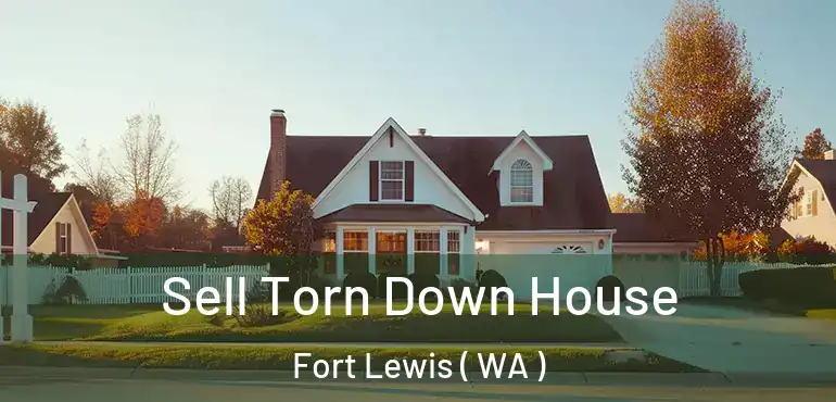  Sell Torn Down House Fort Lewis ( WA )