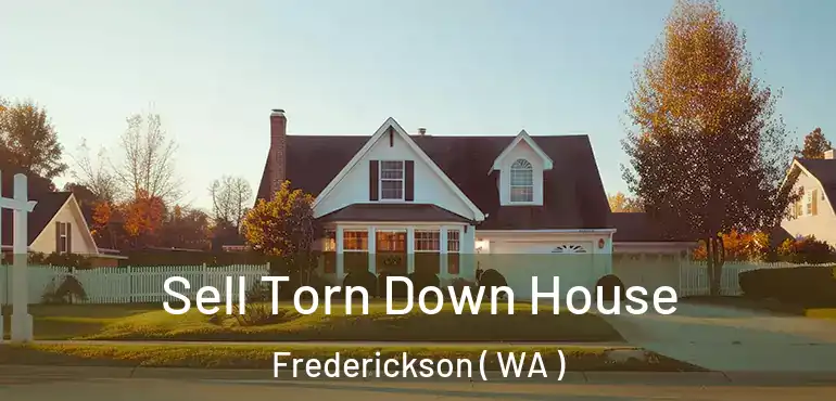  Sell Torn Down House Frederickson ( WA )