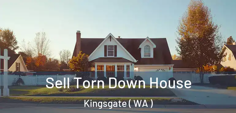  Sell Torn Down House Kingsgate ( WA )