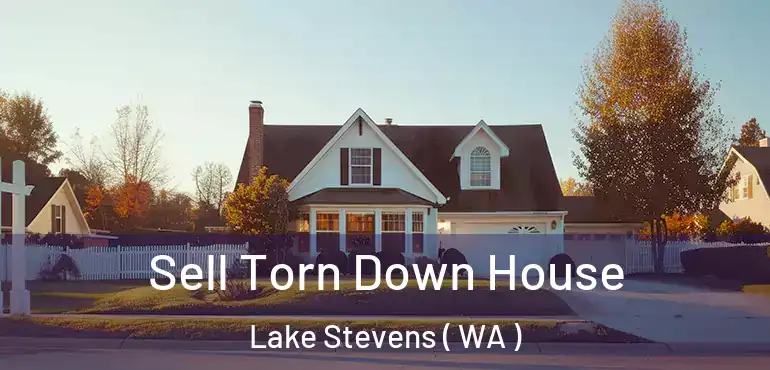  Sell Torn Down House Lake Stevens ( WA )