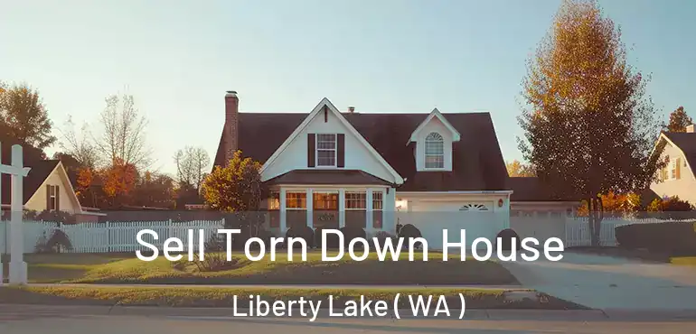  Sell Torn Down House Liberty Lake ( WA )