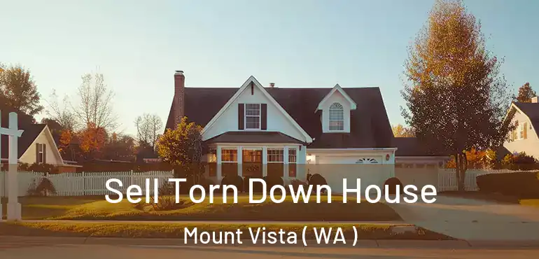  Sell Torn Down House Mount Vista ( WA )