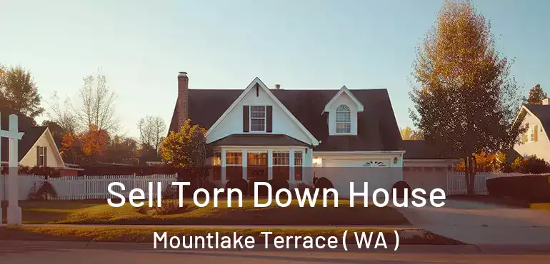 Sell Torn Down House Mountlake Terrace ( WA )