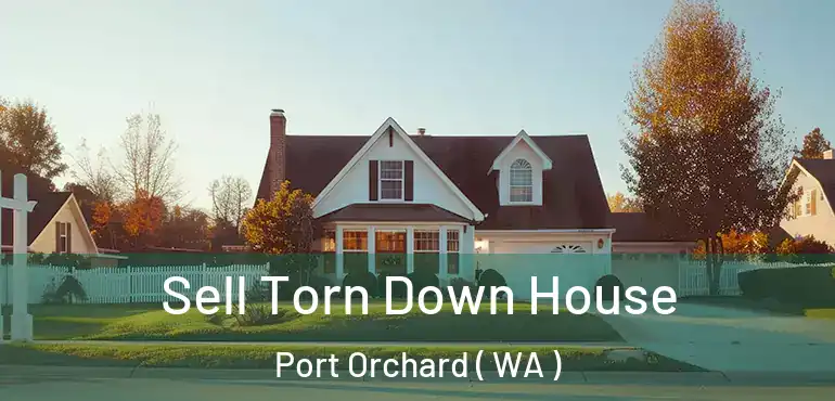  Sell Torn Down House Port Orchard ( WA )
