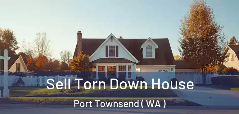  Sell Torn Down House Port Townsend ( WA )