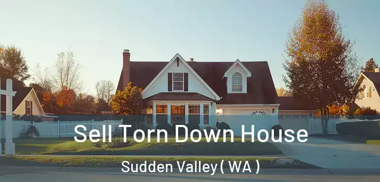  Sell Torn Down House Sudden Valley ( WA )