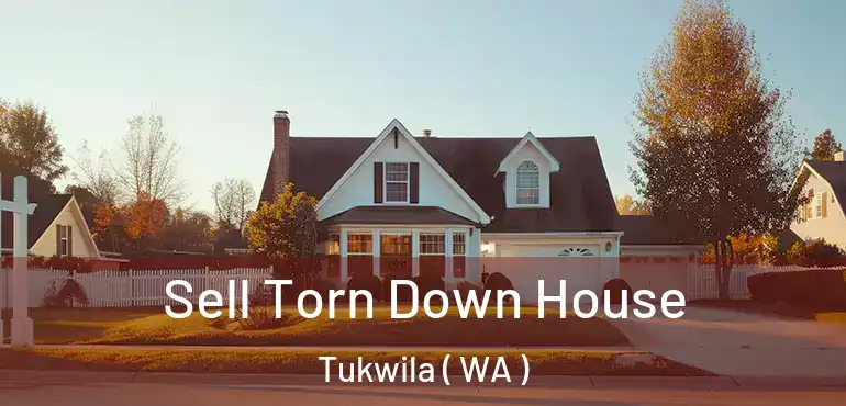  Sell Torn Down House Tukwila ( WA )