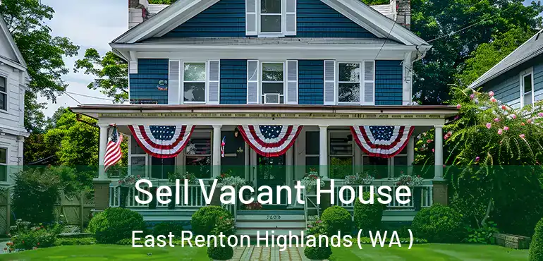  Sell Vacant House East Renton Highlands ( WA )