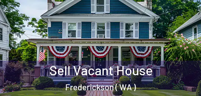  Sell Vacant House Frederickson ( WA )
