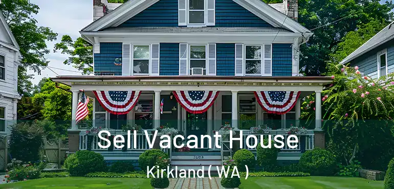  Sell Vacant House Kirkland ( WA )
