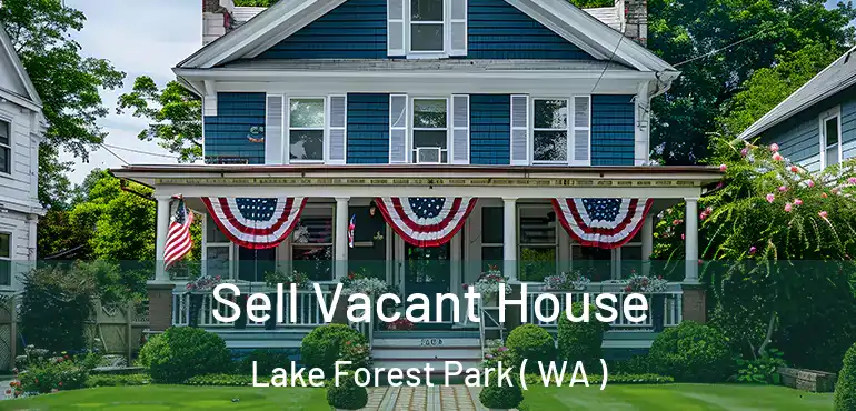 Sell Vacant House Lake Forest Park ( WA )