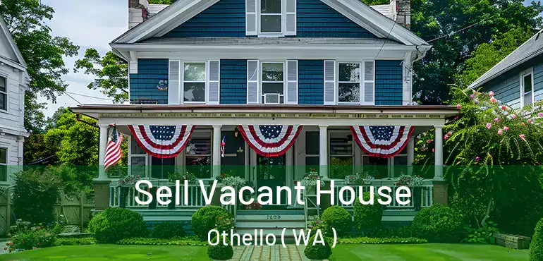  Sell Vacant House Othello ( WA )