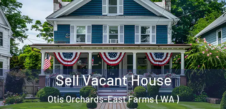  Sell Vacant House Otis Orchards-East Farms ( WA )