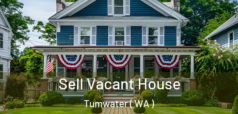  Sell Vacant House Tumwater ( WA )