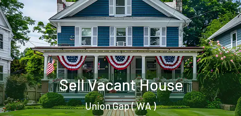  Sell Vacant House Union Gap ( WA )