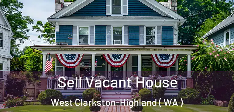  Sell Vacant House West Clarkston-Highland ( WA )