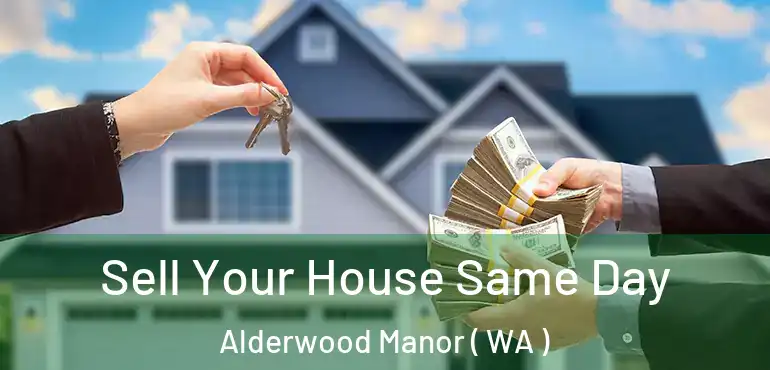  Sell Your House Same Day Alderwood Manor ( WA )