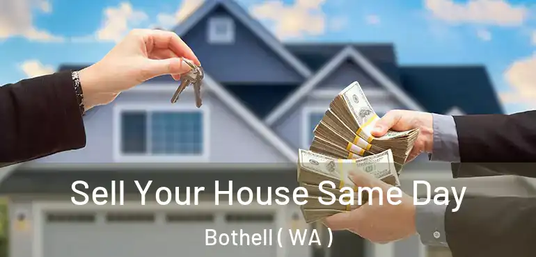  Sell Your House Same Day Bothell ( WA )