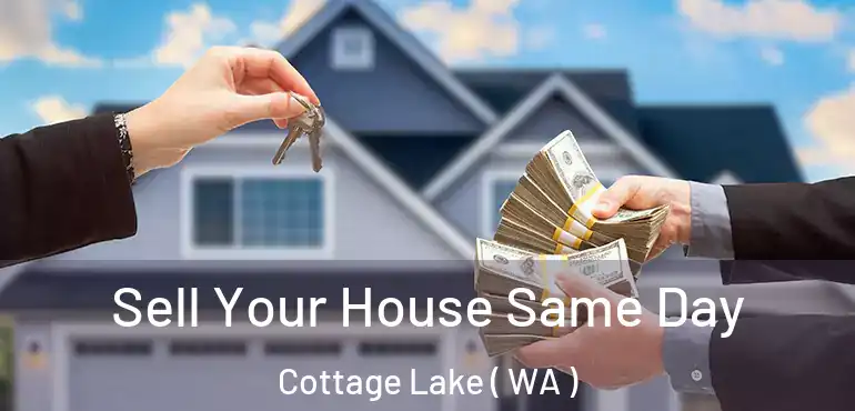  Sell Your House Same Day Cottage Lake ( WA )