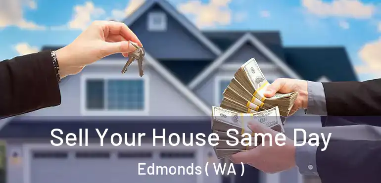  Sell Your House Same Day Edmonds ( WA )