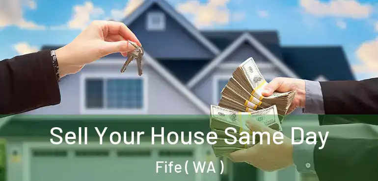  Sell Your House Same Day Fife ( WA )