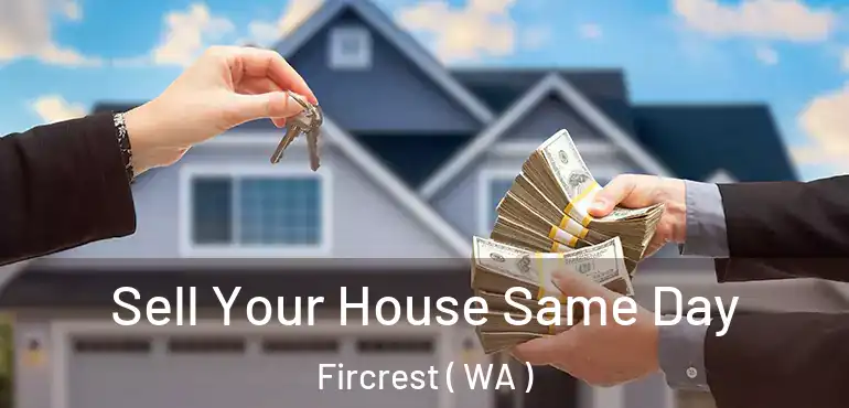  Sell Your House Same Day Fircrest ( WA )