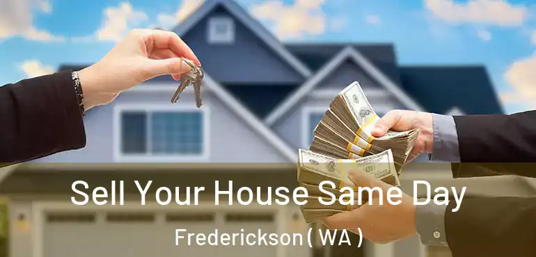  Sell Your House Same Day Frederickson ( WA )