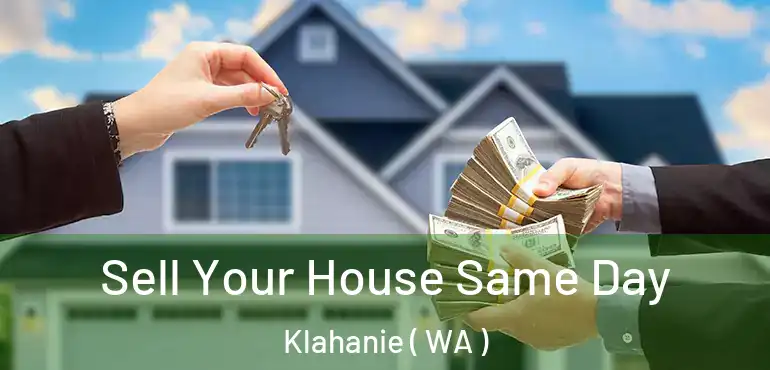  Sell Your House Same Day Klahanie ( WA )