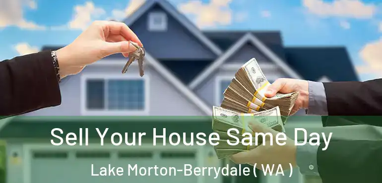 Sell Your House Same Day Lake Morton-Berrydale ( WA )