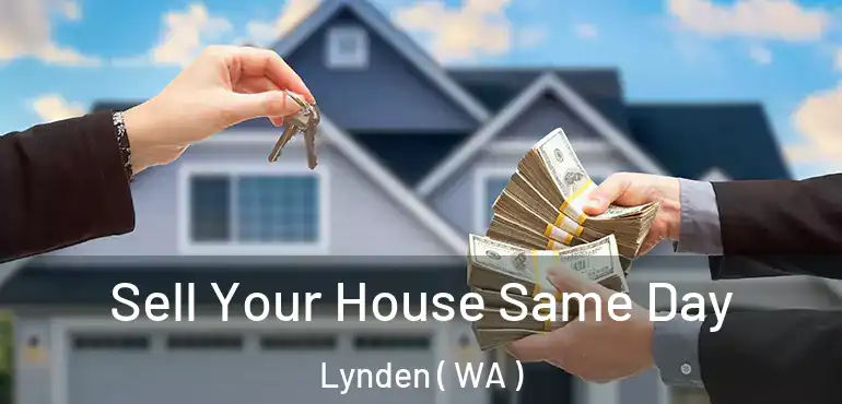  Sell Your House Same Day Lynden ( WA )