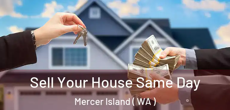  Sell Your House Same Day Mercer Island ( WA )
