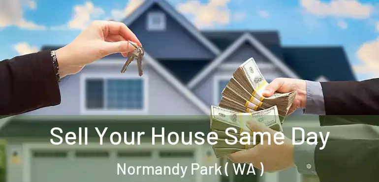  Sell Your House Same Day Normandy Park ( WA )