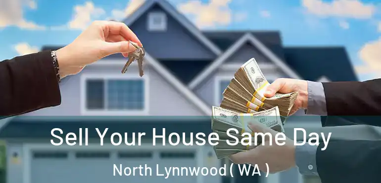  Sell Your House Same Day North Lynnwood ( WA )