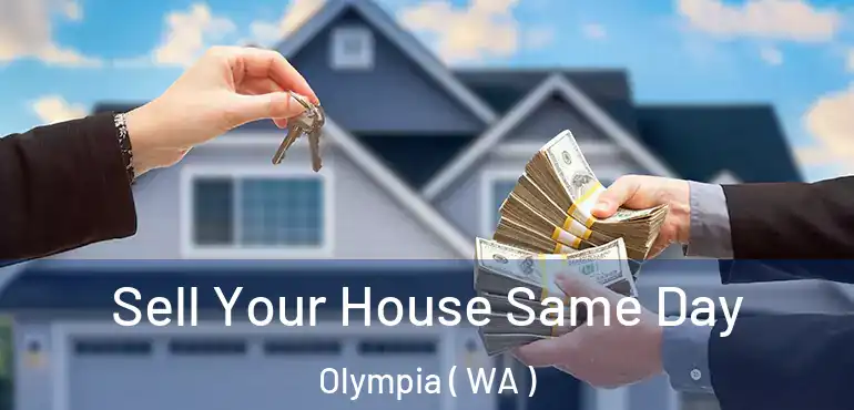 Sell Your House Same Day Olympia ( WA )