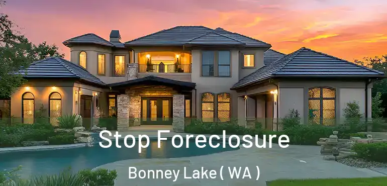 Stop Foreclosure Bonney Lake ( WA )