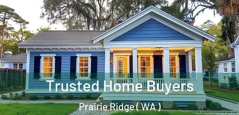  Trusted Home Buyers Prairie Ridge ( WA )