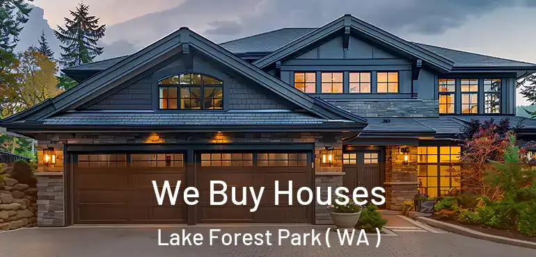  We Buy Houses Lake Forest Park ( WA )