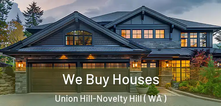  We Buy Houses Union Hill-Novelty Hill ( WA )