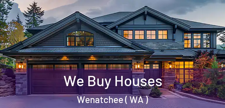  We Buy Houses Wenatchee ( WA )