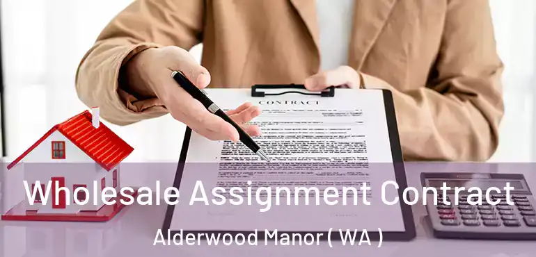  Wholesale Assignment Contract Alderwood Manor ( WA )