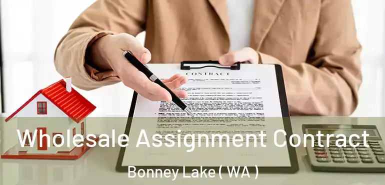  Wholesale Assignment Contract Bonney Lake ( WA )