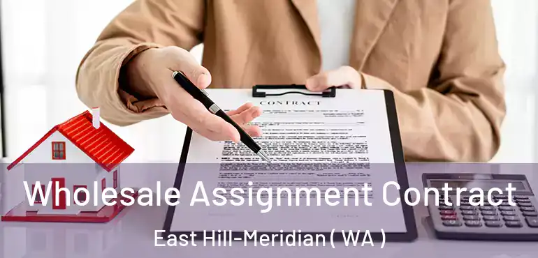  Wholesale Assignment Contract East Hill-Meridian ( WA )