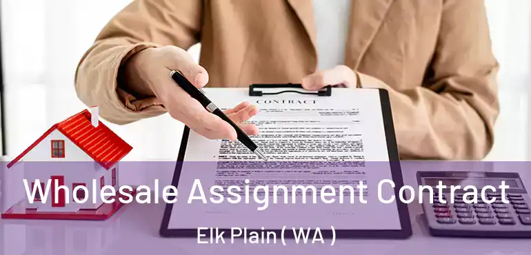 Wholesale Assignment Contract Elk Plain ( WA )