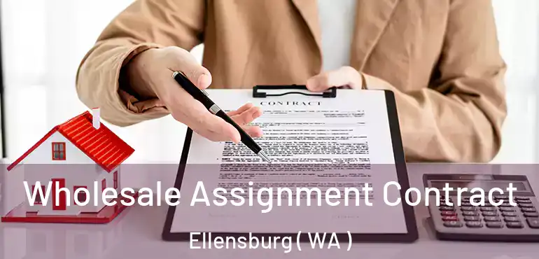  Wholesale Assignment Contract Ellensburg ( WA )